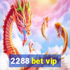 2288 bet vip